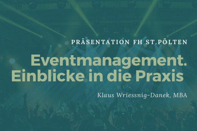 Präsentation von Klaus Wriessnig-Danek an der FH St. Pölten, Lehrgang Eventmanagement