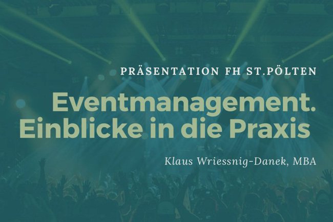 Klaus Wriessnig-Danek hält Gastvortrag im Masterlehrgang Eventmanagement an der FH St. Pölten