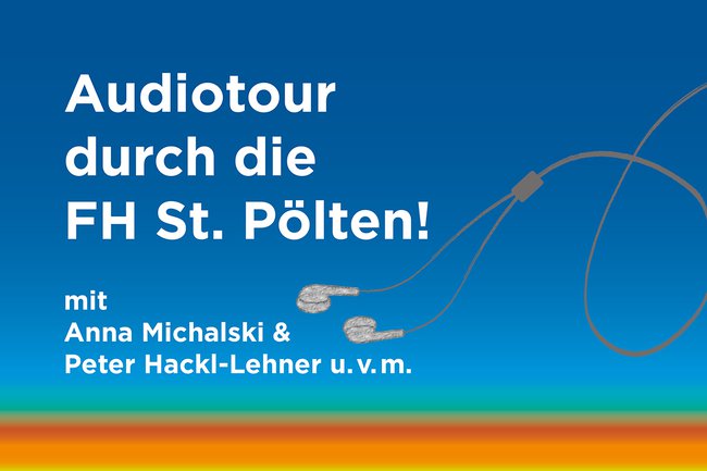 Podcast: Audiotour durch die FH St. Pölten! mit Anna Michalski und Peter Hackl-Lehner u.v.m.