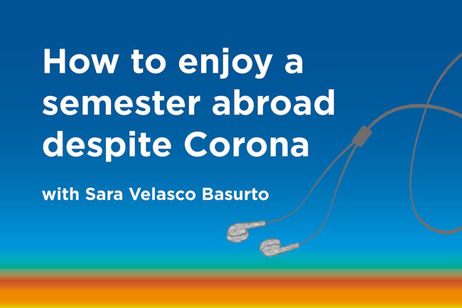 Podcast: How to enjoy a semester abroad despite Corona